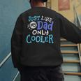 Just Like My Dad Only Cooler Father's Day Boys Girls Men's Sweatshirt Back Print