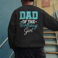 Kids Birthday Party Parent Birthday Girl Father Daddy Dad Men's Sweatshirt Back Print