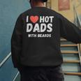 I Love Hot Dads With Beards I Heart Hot Dads Shirt Men's Sweatshirt Back Print I Love Hot Dads With Beards I Heart Hot Dads Shirt Men's Sweatshirt Back Print