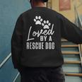 Loved By A Rescue Dog Foster Mom Rescue Dad Men's Sweatshirt Back Print Loved By A Rescue Dog Foster Mom Rescue Dad Men's Sweatshirt Back Print