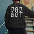 Matching Family Robot Father's Day Dad Bot Men's Sweatshirt Back Print
