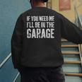If You Need Me I'Ll Be In The Garage Shirt Men Mechanic Dad Men's Sweatshirt Back Print