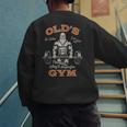 Old's Gym Logo Workout Dad Grandpa Weightlifting Old Men Gym Men's Sweatshirt Back Print