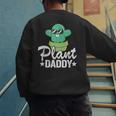 Plant Daddy Cactus Gardener Jokes Grandpa Plant Dad Men's Sweatshirt Back Print Plant Daddy Cactus Gardener Jokes Grandpa Plant Dad Men's Sweatshirt Back Print