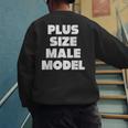 Plus Size Male Model Fat Guy Or Dad BOD Men's Sweatshirt Back Print