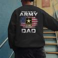 Proud To Be An Army Dad With American Flag Veteran Men's Sweatshirt Back Print