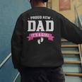 Proud New Dad Its A Girl Baby Gender Announcement Men's Sweatshirt Back Print