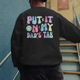 Put It On My Dads Tab Fathers Day Groovy Kids Son Daughter Men's Sweatshirt Back Print
