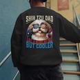 Shih Tzu Dad Like A Regular Dad But Cooler Dog Father's Day Men's Sweatshirt Back Print