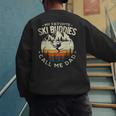 Skier Dad Ski Dad My Favorite Ski Buddies Call Me Dad Ski Men's Sweatshirt Back Print