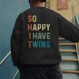 So Happy I Have Twins Mom Dad Parent Saying Slogan Men's Sweatshirt Back Print