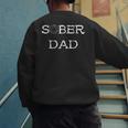 Sober Dad Sobriety Father Recover AA Anonymous Abstinence Men's Sweatshirt Back Print Sober Dad Sobriety Father Recover AA Anonymous Abstinence Men's Sweatshirt Back Print