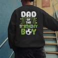 Soccer Dad Birthday Boy Party Soccer Family Matching Men's Sweatshirt Back Print