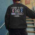 Soon To Be Dad 2026 Loading Pregnancy Announcement 2026 Men's Sweatshirt Back Print