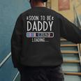 Soon To Be Daddy 2026 Loading Pregnancy Announcement 2026 Men's Sweatshirt Back Print