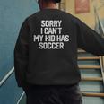 SORRY I CAN'T MY KID HAS SOCCER Mom DadShirt Men's Sweatshirt Back Print