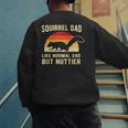 Squirrel Dad Pet Squirrel Owner Squirrel Lover Nuts Men's Sweatshirt Back Print