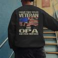 I Have Two Titles Veteran And Opa Dad Papa Grandpa Men's Sweatshirt Back Print