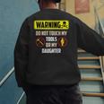Warning Do Not Touch My Tools Or My Daughter Dad Men's Sweatshirt Back Print Warning Do Not Touch My Tools Or My Daughter Dad Men's Sweatshirt Back Print