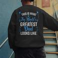 This Is What World's Greatest Dad Looks Like Father's Day Men's Sweatshirt Back Print