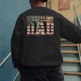 Wrestling Dad American Flag Matching For Dads Of Wrestlers Men's Sweatshirt Back Print
