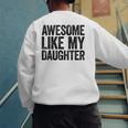Awesome Like My Daughter Shirt Men Dad Fathers Day Men's Sweatshirt Back Print