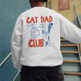 ON Back Cat Dad Club Life Is Better With Cats Father's Day Men's Sweatshirt Back Print