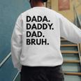 Dada Daddy Dad Bruh Dad Names Men's Sweatshirt Back Print