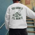 You Grow It I'Ll Mow Lawn Mower Dad Dad Gardening Men's Sweatshirt Back Print