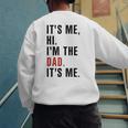 Its Me Hi Im The Dad Its Me Fathers Day Wife Daughter Men's Sweatshirt Back Print