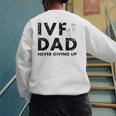 IVF Dad Retrieval Day Infertility Transfer Father Men's Sweatshirt Back Print