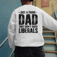 Just A Proud Dad That Didn't Raise Liberals Fun Father's Day Men's Sweatshirt Back Print Just A Proud Dad That Didn't Raise Liberals Fun Father's Day Men's Sweatshirt Back Print