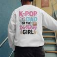 K-Pop Dad Of The Birthday Girl K Pop Birthday Party Men's Sweatshirt Back Print