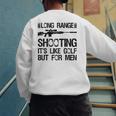 Long Range Shooting It's Like Golf But For Men Dad Men Men's Sweatshirt Back Print Long Range Shooting It's Like Golf But For Men Dad Men Men's Sweatshirt Back Print