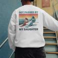 Got Passed By My Daughter Skiing Dad Men's Sweatshirt Back Print Got Passed By My Daughter Skiing Dad Men's Sweatshirt Back Print