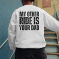 My Other Ride Is Your Dad Best Joke Dad Fathers Day Men's Sweatshirt Back Print
