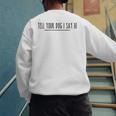 Tell Your Dog I Say Hi Tee Dog Mom Dog Dad Dog Lover Men's Sweatshirt Back Print