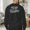 Awesome Like My Daughter Fathers Day Dad Men's Sweatshirt Back Print