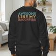 Awesome Like My Daughters Mom Dad Mother's Day Father's Day Men's Sweatshirt Back Print
