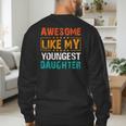 Awesome Like My Youngest Daughter Father’s Day Humor Dad Mom Men's Sweatshirt Back Print