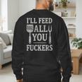 BBQ I’Ll Feed All You Fuckers BBQ Dad Cooking Grilling Men's Sweatshirt Back Print