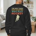 The Best Dads Have Daughters Who Play Hockey Vintage Men's Sweatshirt Back Print