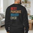 Best Pancake Maker Ever Baking For Baker Dad Or Mom Men's Sweatshirt Back Print