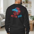 Betta Dad Betta Fish Lover Betta Fish Dad Betta Fish Boy Men's Sweatshirt Back Print Betta Dad Betta Fish Lover Betta Fish Dad Betta Fish Boy Men's Sweatshirt Back Print