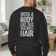 With A Body Like This Who Needs Hair Shirt Dad Bald Man Men's Sweatshirt Back Print With A Body Like This Who Needs Hair Shirt Dad Bald Man Men's Sweatshirt Back Print