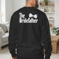 The Bridefather Father Of The Bride Dad Wedding Marriage Men's Sweatshirt Back Print