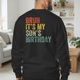 Bruh It's My Son's Birthday Birthday Father Dad Men's Sweatshirt Back Print Bruh It's My Son's Birthday Birthday Father Dad Men's Sweatshirt Back Print