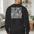 You Can't Scare Me I Have Five Daughters Mom Dad Joke Men's Sweatshirt Back Print