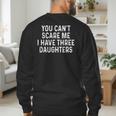 You Can't Scare Me I Have Three Daughters Girl Mom Dad Men's Sweatshirt Back Print