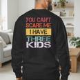 You Can't Scare Me I Have Three Kids Sons Mom Dad Joke Men's Sweatshirt Back Print